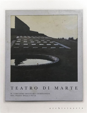 9788894415209-Teatro di Marte. Il cimitero militare germanico del Passo della Futa.
